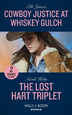 Cowboy Justice At Whiskey Gulch / The Lost Hart Triplet: Cowboy Justice at Whiskey Gulch (The Outriders Series) / The Lost Hart Triplet (Covert Cowboy Soldiers) (Mills & Boon Heroes)