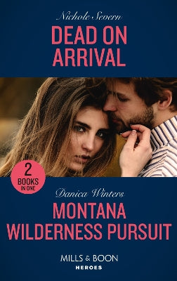 Dead On Arrival / Montana Wilderness Pursuit: Dead on Arrival (Defenders of Battle Mountain) / Montana Wilderness Pursuit (STEALTH: Shadow Team) (Mills & Boon Heroes)