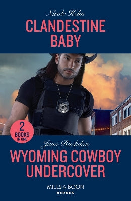 Clandestine Baby / Wyoming Cowboy Undercover: Clandestine Baby / Wyoming Cowboy Undercover (Mills & Boon Heroes)