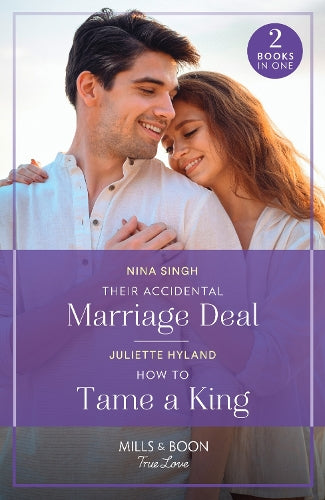 Their Accidental Marriage Deal / How To Tame A King: Their Accidental Marriage Deal / How to Tame a King (Royals in the Headlines) (Mills & Boon True Love)