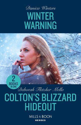 Winter Warning / Colton's Blizzard Hideout: Winter Warning (Big Sky Search and Rescue) / Colton's Blizzard Hideout (The Coltons of Owl Creek) (Mills & Boon Heroes)
