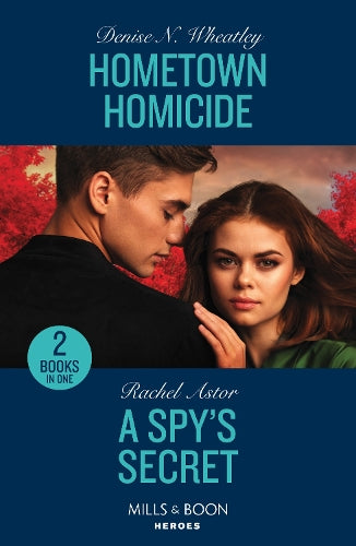 Hometown Homicide / A Spy's Secret: Hometown Homicide (A West Coast Crime Story) / A Spy's Secret (Mills & Boon Heroes)