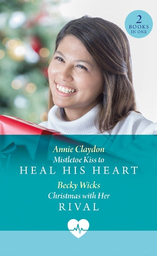 Mistletoe Kiss To Heal His Heart / Christmas With Her Rival: Mistletoe Kiss to Heal His Heart (Royal York Hospital) / Christmas with Her Rival (Royal York Hospital) (Mills & Boon Medical)