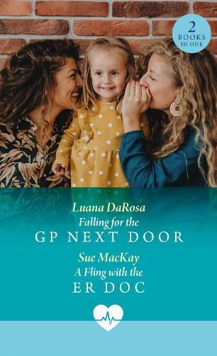 Falling For The Gp Next Door / A Fling With The Er Doc: Falling for the GP Next Door / A Fling with the ER Doc (Mills & Boon Medical)
