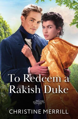 To Redeem A Rakish Duke (Wicked Dukes, Book 2) (Mills & Boon Historical)