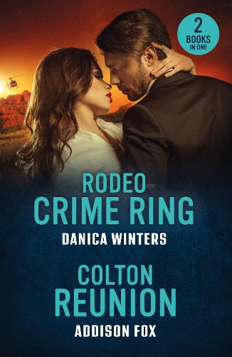 Rodeo Crime Ring / Colton Reunion: Rodeo Crime Ring (West Glacier Ranch Suspense) / Colton Reunion (The Coltons of Arizona) (Mills & Boon Heroes)