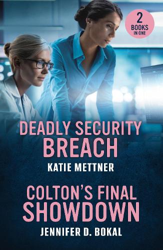 Deadly Security Breach / Colton's Final Showdown: Deadly Security Breach (Secure Watch) / Colton's Final Showdown (The Coltons of Alaska) (Mills & Boon Heroes)