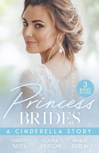 Princess Brides: A Cinderella Story: His Forbidden Pregnant Princess / The Prince's Cinderella Doc / The Prince's Cinderella Bride
