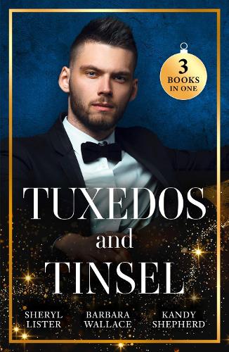 Tuxedos And Tinsel: Be Mine for Christmas / Her Convenient Christmas Date / Gift-Wrapped in Her Wedding Dress