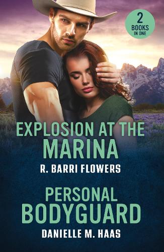 Explosion At The Marina / Personal Bodyguard: Explosion at the Marina (Criminal Case Files) / Personal Bodyguard (Sunrise Security) (Mills & Boon Heroes)