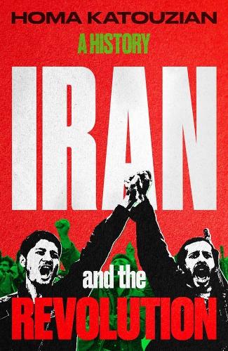 Iran and the Revolution: A History