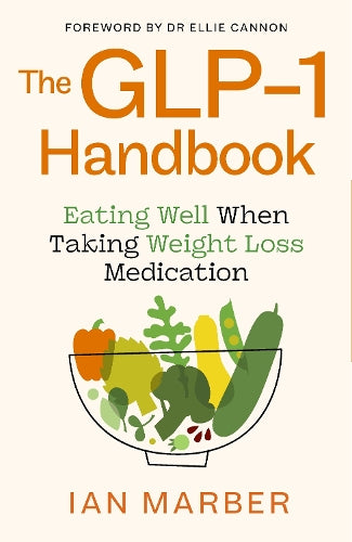 The GLP-1 Handbook: Eating well when you're taking weight loss medication