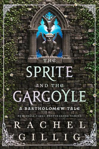 The Sprite and the Gargoyle: A Bartholomew Tale