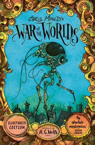 Chris Mould's War of the Worlds: Illustrated Edition