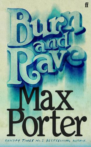 Burn and Rave: From the bestselling author of Grief is the Thing with Feathers