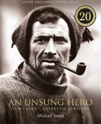 An Unsung Hero: Tom Crean: Antarctic Survivor – 20th anniversary illustrated edition
