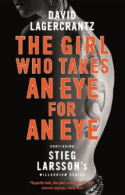 The Girl Who Takes an Eye for an Eye: continuing Stieg Larsson's globally bestselling MILLENIUM series