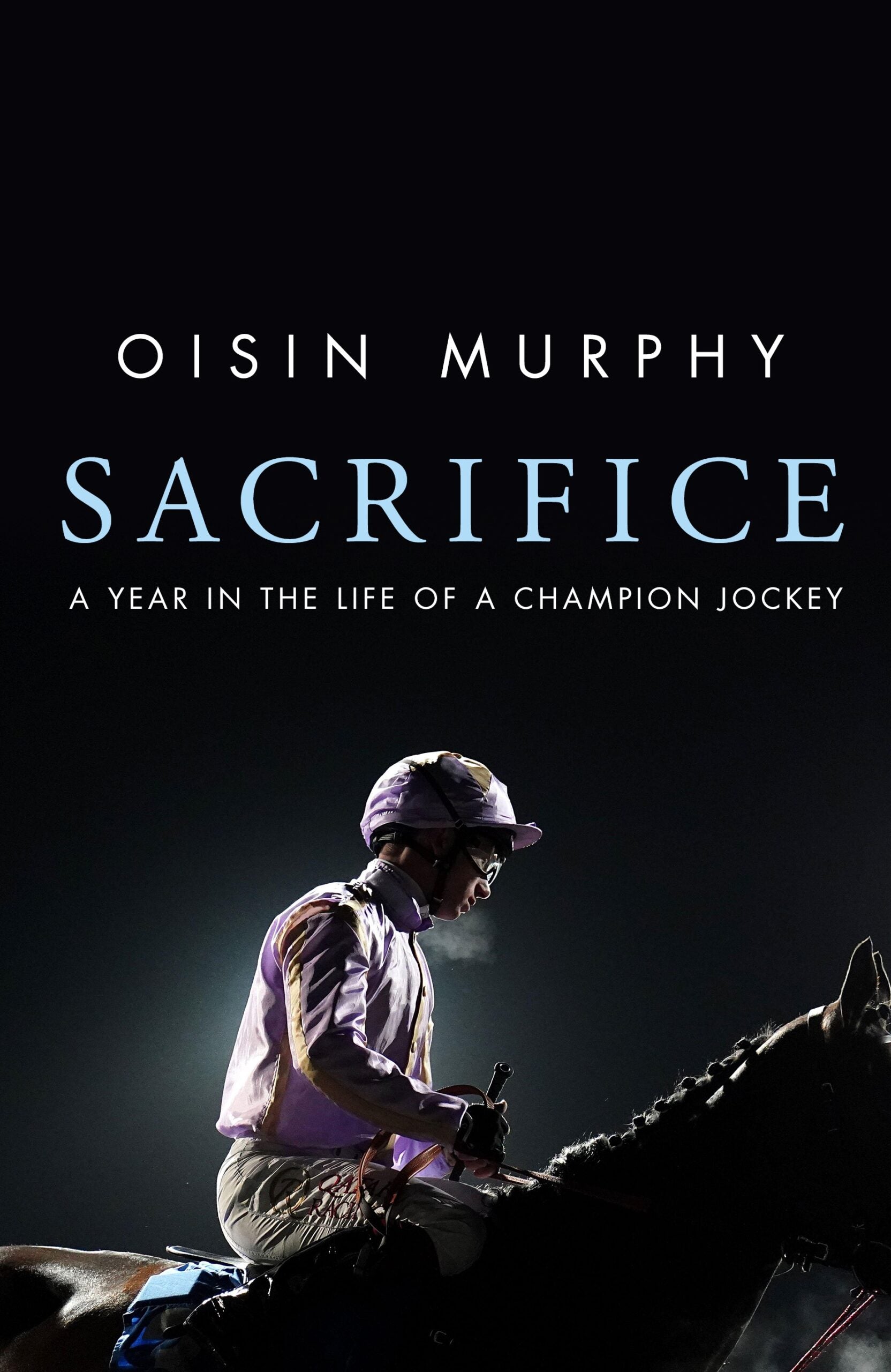 Sacrifice: A Year in the Life of a Champion Jockey