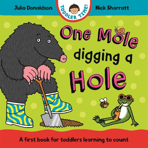 One Mole Digging A Hole: A first book for toddlers learning to count