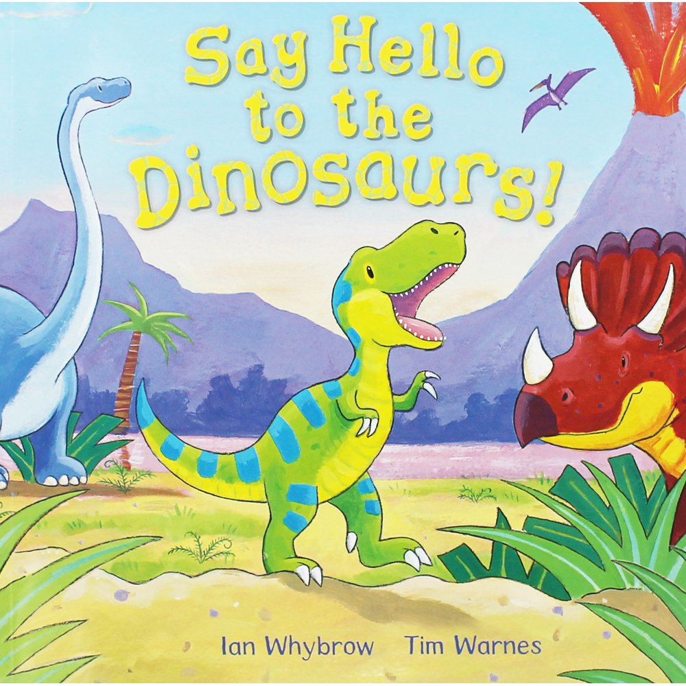 Say Hello to the Dinosaurs