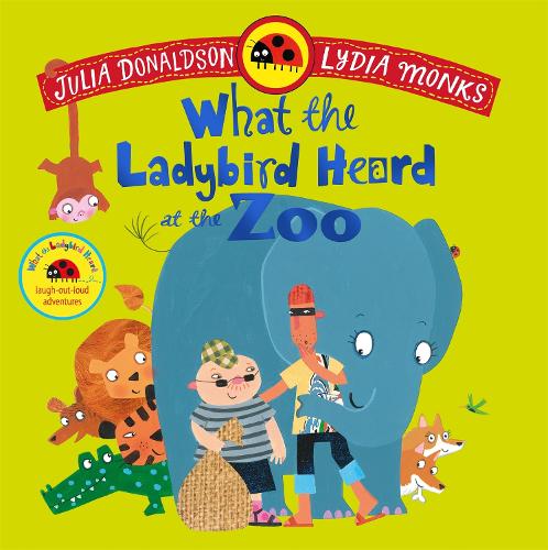What the Ladybird Heard at the Zoo: A brilliantly funny animal adventure