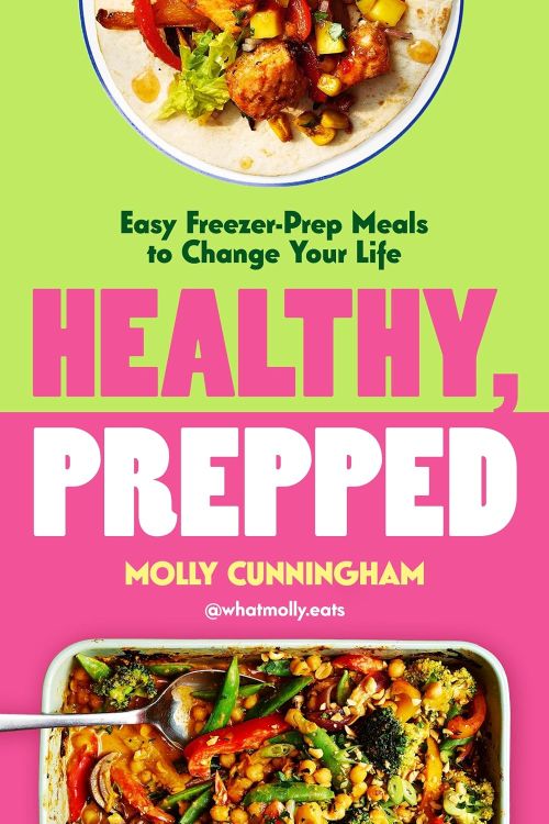 Healthy, Prepped: Easy Freezer-Prep Meals to Change Your Life by Molly Cunningham