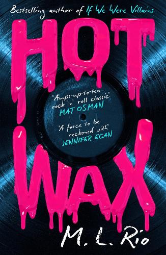 HOT WAX: An electric, rock and roll fuelled story of one band's rise to stardom and one women's quest for answers - for fans of Emma Cline and Taylor Jenkins Reid