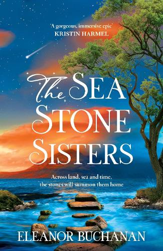The Sea Stone Sisters: Escape across the oceans in the start to an epic, spellbinding series of family mysteries, unexpected love and enduring courage