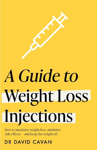A Guide to Weight Loss Injections: How to maximise weight loss, minimise side effects  – and keep the weight off