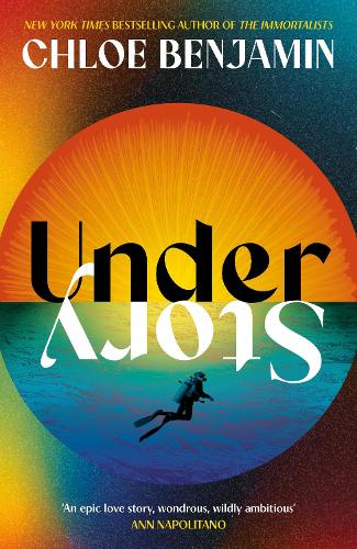 Under Story: The dazzling new novel from the internationally bestselling author of The Immortalists