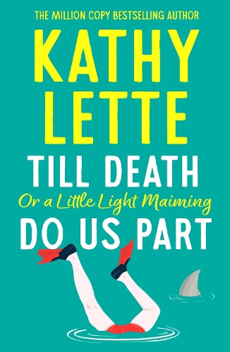 Till Death, or a Little Light Maiming, Do Us Part: a hilarious and raunchy romp from the wickedly witty bestselling author