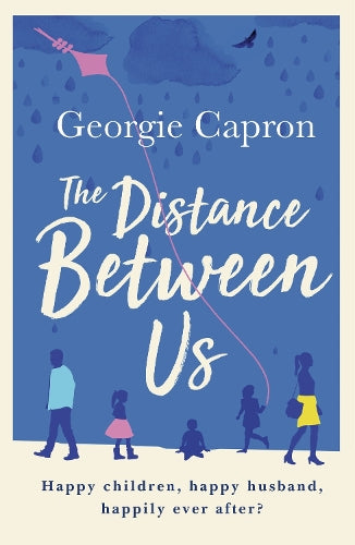 The Distance Between Us: What happens to a marriage once children and life take over...