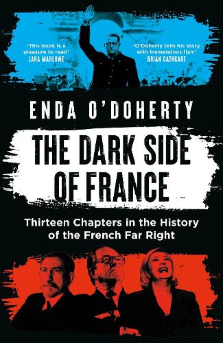 The Dark Side of France: Thirteen Chapters in the History of the French Far Right