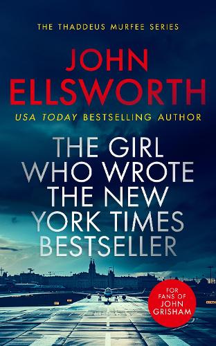 The Girl Who Wrote The New York Times Bestseller: a gripping legal thriller from a master story-teller