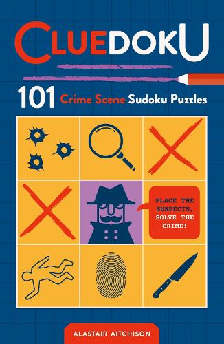 Cluedoku: 101 Crime Scene Sudoku Puzzles for Daring Detectives
