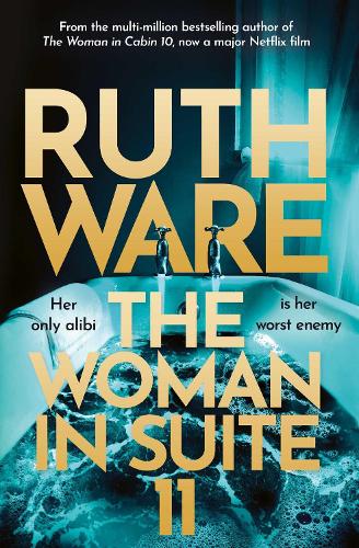 The Woman in Suite 11: The gripping follow-up to multi-million bestselling author Ruth Ware's The Woman in Cabin 10 – now a Netflix film, starring Keira Knightley.