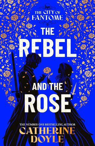 The Rebel and the Rose: THE NEW YORK TIMES BESTSELLING ROMANTASY SERIES: Volume 2