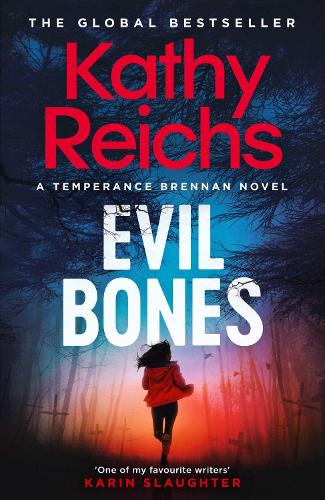 Evil Bones: 'Nobody does forensics thrillers like Kathy Reichs' DAVID BALDACCI