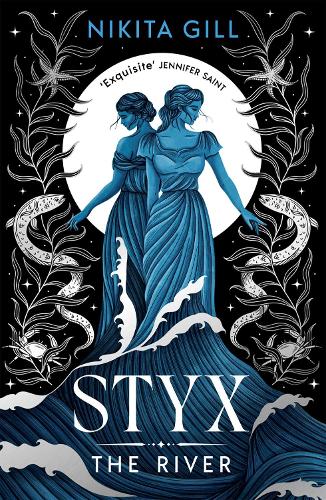 Styx: The River: A fierce retelling of beautiful verse from Sunday Times bestselling author, Nikita Gill: Volume 2