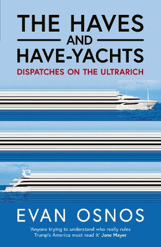 The Haves and Have-Yachts: Dispatches on the Ultrarich