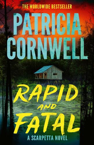 Rapid and Fatal: The new Scarpetta thriller from No.1 Sunday Times bestselling author Patricia Cornwell: Volume 30 | Patricia Cornwell | 2027