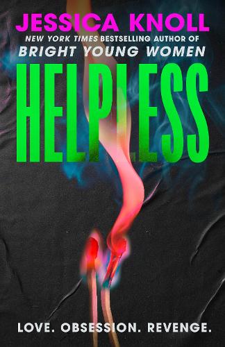 Helpless: 'Addictive' (Lisa Jewell) The SCORCHING new thriller from the New York Times bestselling author of Luckiest Girl Alive and Bright Young Women