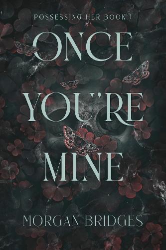 Once You're Mine: The viral dark stalker romance everyone is talking about!