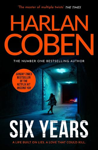 Six Years: From the Number One bestselling creator of the hit Netflix series I Will Find You