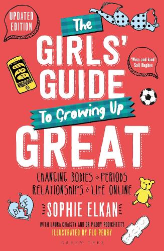 The Girls' Guide to Growing Up Great 2nd edition: Changing Bodies, Periods, Relationships and Life Online
