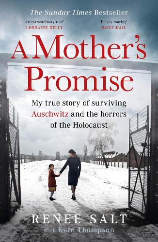 A Mother's Promise: My true story of surviving Auschwitz and the horrors of the Holocaust, the Sunday Times bestseller