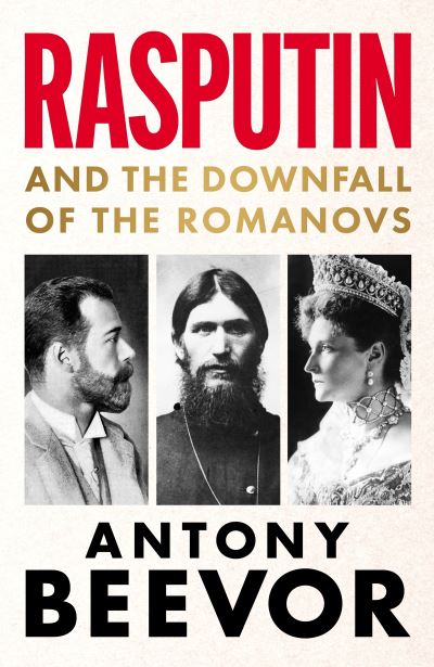 Rasputin: And the Downfall of the Romanovs