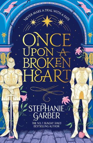 Once Upon a Broken Heart: The first book in the beloved fairytale sensation the Once Upon a Broken Heart series from the global No. 1 bestselling author of Caraval