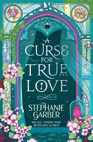 A Curse for True Love: The third book in the beloved fairytale sensation the Once Upon a Broken Heart series from the global No. 1 bestselling author of Caraval