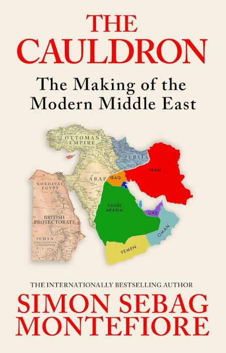 The Cauldron: The Making of the Modern Middle East